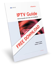 IPTV Guide: Delivering audio and video over broadband